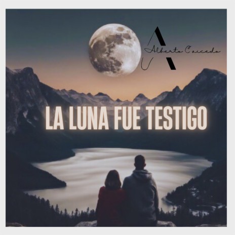 La Luna Fue Testigo | Boomplay Music