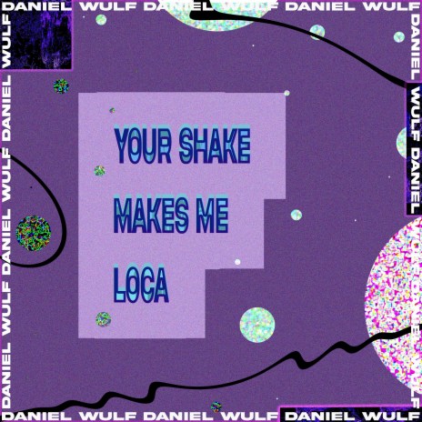 Your Shake Makes Me Loca | Boomplay Music