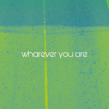 wharever you are | Boomplay Music