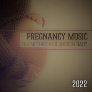 Pregnancy Music for Mother and Unborn Baby 2022: Natural Womb Sounds for Newborns, Nature Music for Visualization & Meditation Relaxation