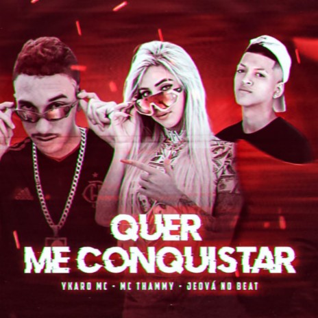 Quer Me Conquistar (Brega Funk) ft. Thammy | Boomplay Music