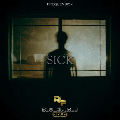 Sick ft. Rough Force | Boomplay Music