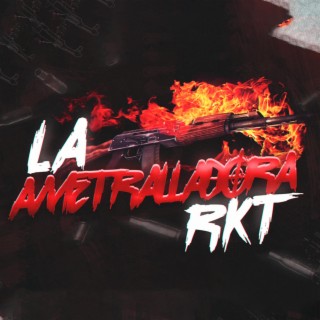 LA AMETRALLADORA RKT