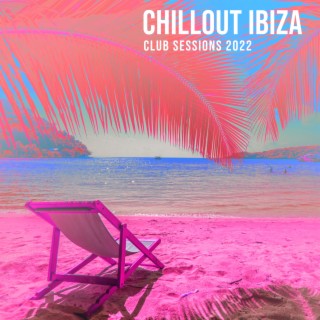 Chillout Ibiza Club Sessions 2022 - Summertime Beach Party Electronic Music, Ministry of Sound, Chill Lounge Del Mar, Coffee Lounge Music