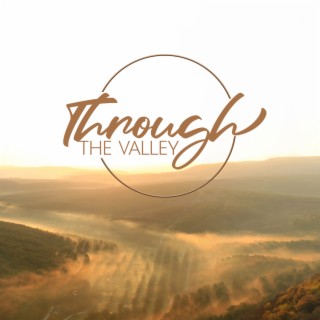 Through The Valley