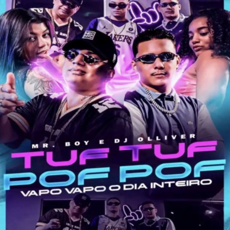 Tuf Tuf Pof Pof Vapo Vapo o dia Inteiro ft. Dj Olliver | Boomplay Music