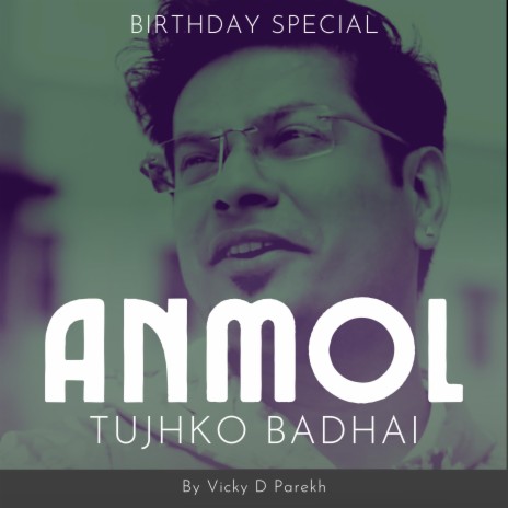 Anmol Tujhko Badhai (Birthday Special) | Boomplay Music