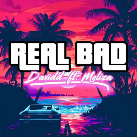 Real Bad ft. Meliza | Boomplay Music