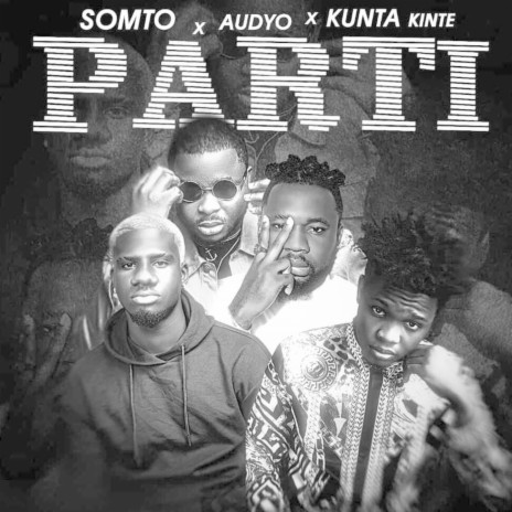 Parti ft. Audyo & Kunta Kinte | Boomplay Music