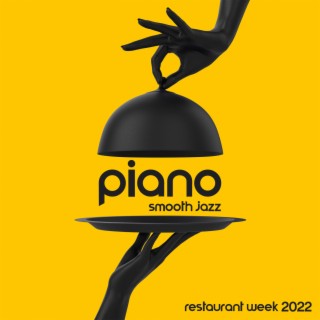 Piano Smooth Jazz: Restaurant Week 2022, Romantic Jazz Background, Sensual Piano, Lovers Night