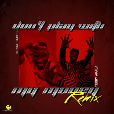 Don't play with my money remix ft. Terry Apala | Boomplay Music