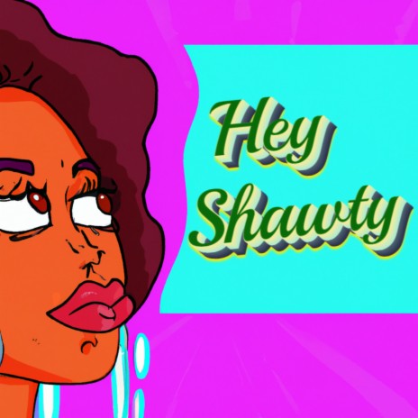 Hey Shawty | Boomplay Music