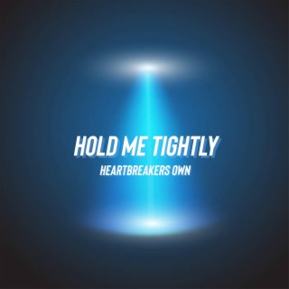 Hold Me Tightly