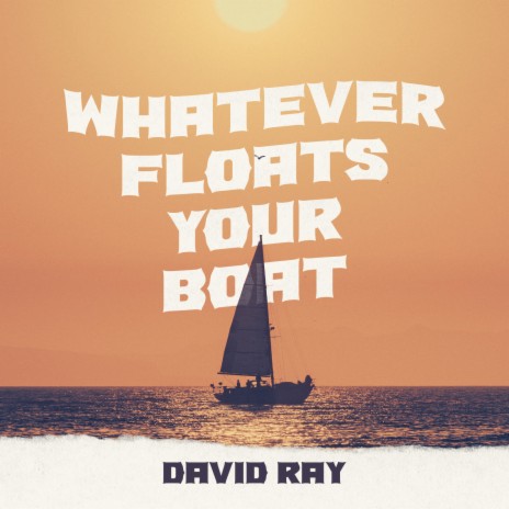 Whatever Floats Your Boat | Boomplay Music