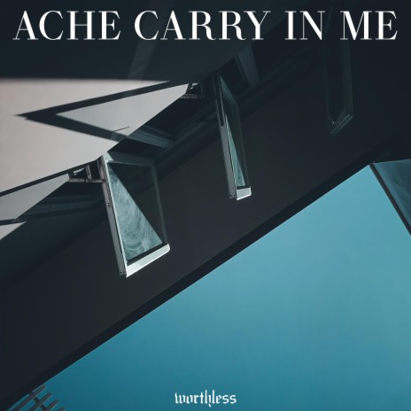 Ache Carry In Me (feat. Adityo Never Grows Old)