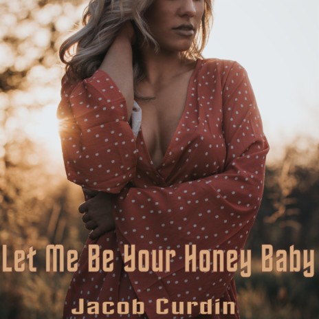 Let Me Be Your Honey Baby | Boomplay Music