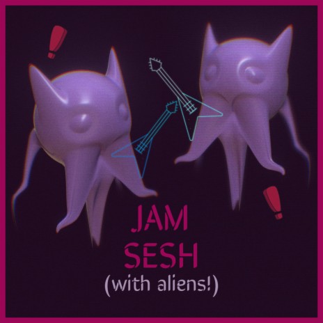 Jam Sesh with Aliens