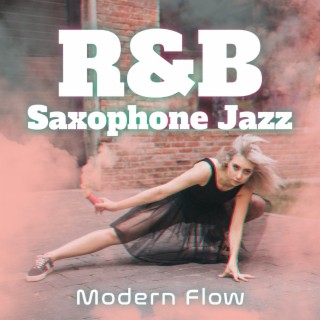 R&B Saxophone Jazz: Modern Flow Instrumental Collection