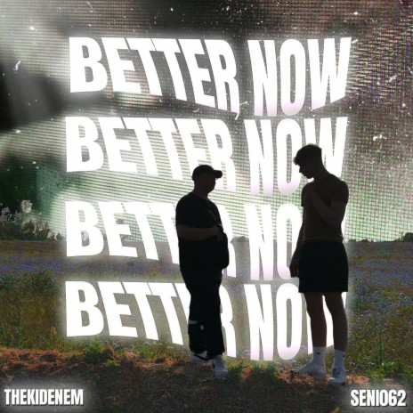 Better Now ft. TheKidEnEm | Boomplay Music