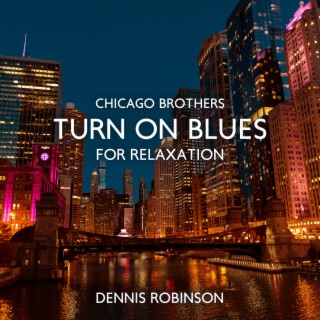 Chicago Brothers – Turn on Blues for Relaxation