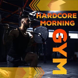 Hardcore Morning GyM (feat. Gym time & Tu Rutina En El Gym)