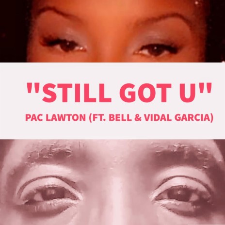 Still Got U ft. Bell, Vidal Garcia & Legion Beats | Boomplay Music