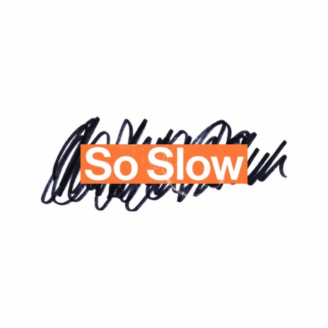 So Slow | Boomplay Music