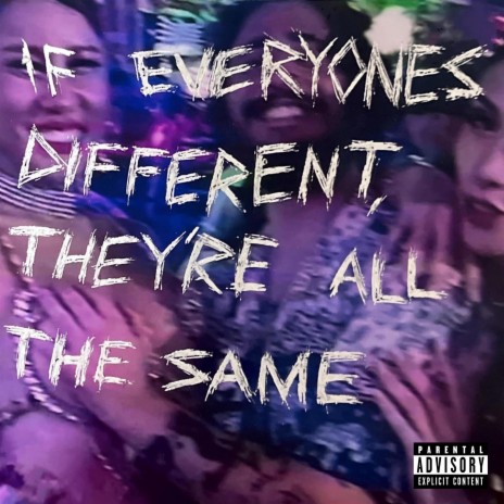 if everyones different, they're all the same | Boomplay Music