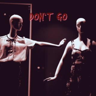 Don't Go