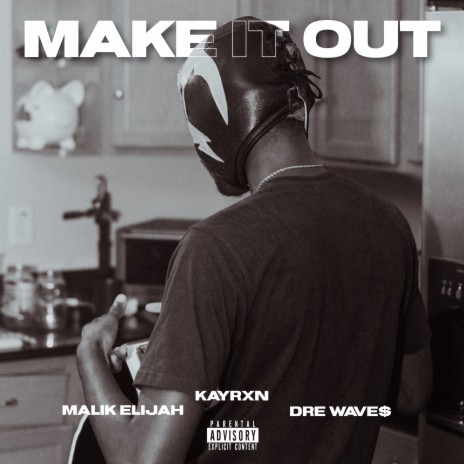 MAKE IT OUT PT. 2 ft. Dre Wave$ & Malik Elijah