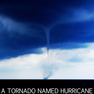 A Tornado Named Hurricane