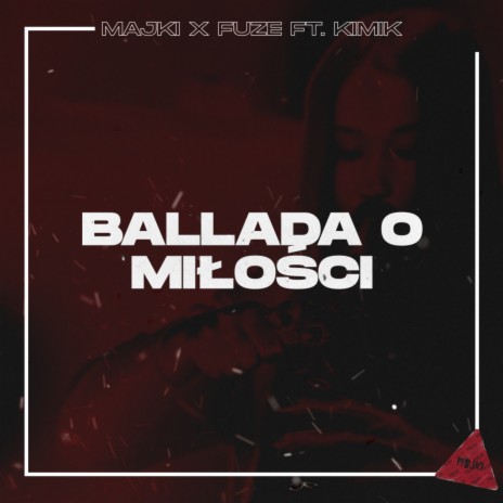 Ballada o Miłości ft. FUZE & Kimik | Boomplay Music