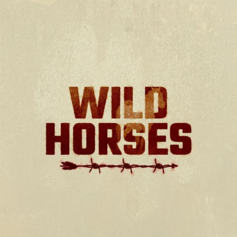 Ashes & Arrows Wild Horses Lyrics 