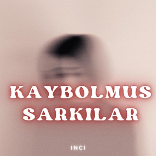 Kaybolmuş Şarkılar