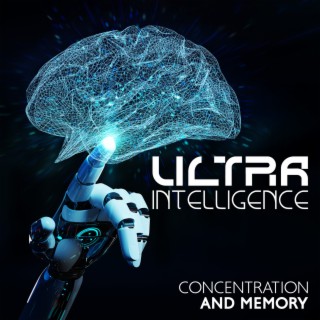 Ultra Intelligence: Concentration and Memory - Brain Meditation, Music for Studies