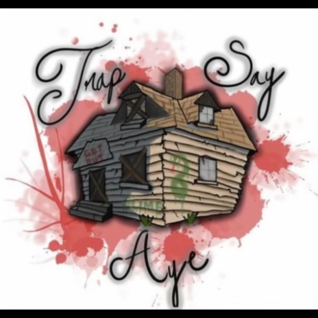 Trap say aye | Boomplay Music