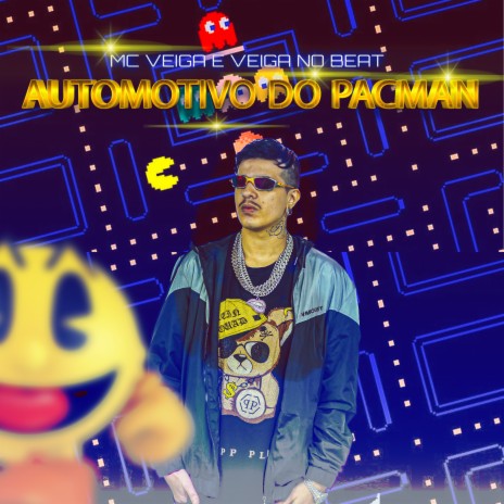 Automotivo do Pac Man ft. Veiga no Beat | Boomplay Music