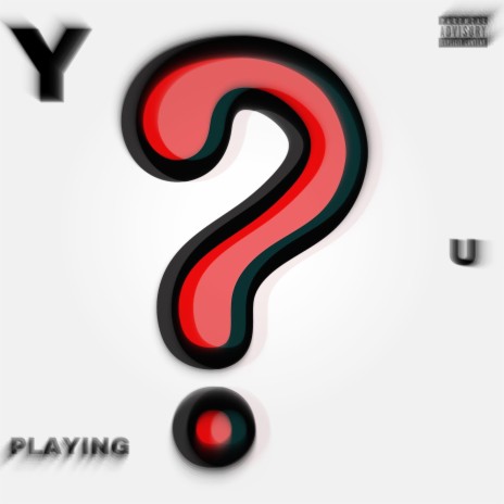 Y You Playing? | Boomplay Music