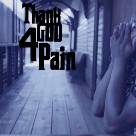 Thank God 4 Pain | Boomplay Music