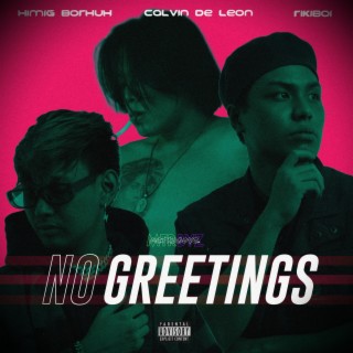 NO GREETINGS (feat. Calvin De Leon & Metroboyz)