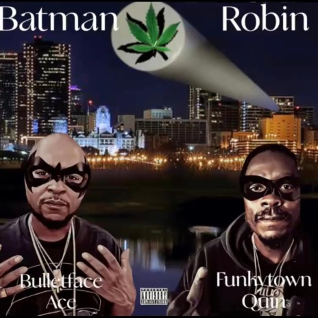 Batman & Robin ft. Bulletface Ace & Funkytown Quin | Boomplay Music