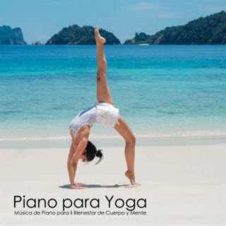Piano para Yoga - Música de Piano para il Bienestar de Cuerpo y Mente