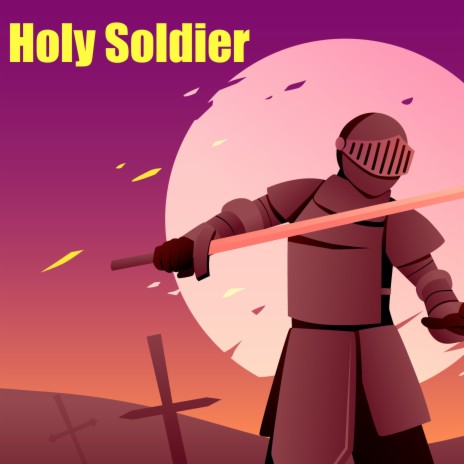 Holy Soldier | Boomplay Music