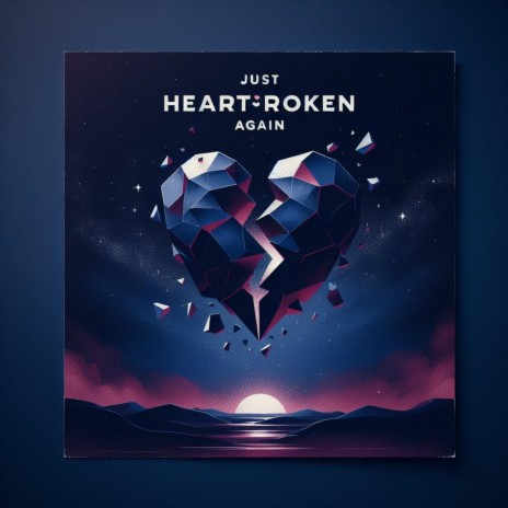 Just heartbroken Again | Boomplay Music