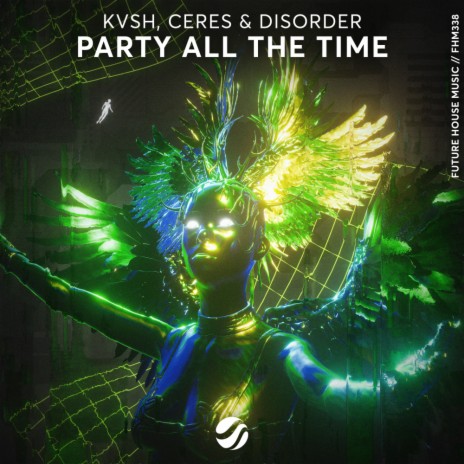 Party All The Time ft. CERES & DISORDER | Boomplay Music