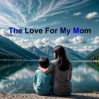 The Love For My Mom (male version)