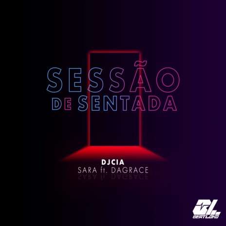 SESSAO DE SENTADA ft. Dagrace & SaraG | Boomplay Music