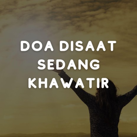 Doa Disaat Sedang Khawatir | Boomplay Music