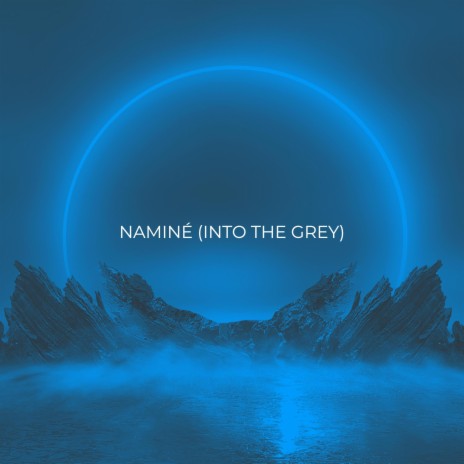 Naminé (Into The Grey) | Boomplay Music