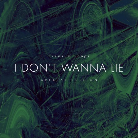 I Don't Wanna Lie (Special Edition) | Boomplay Music